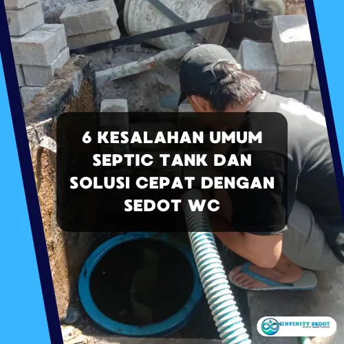 6 Kesalahan Umum Septic Tank dan Solusi Cepat dengan Sedot WC