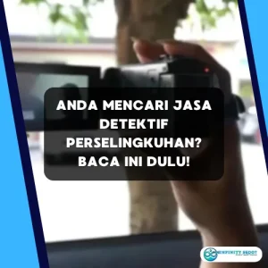 Anda Mencari Jasa Detektif Perselingkuhan? Baca Ini Dulu!