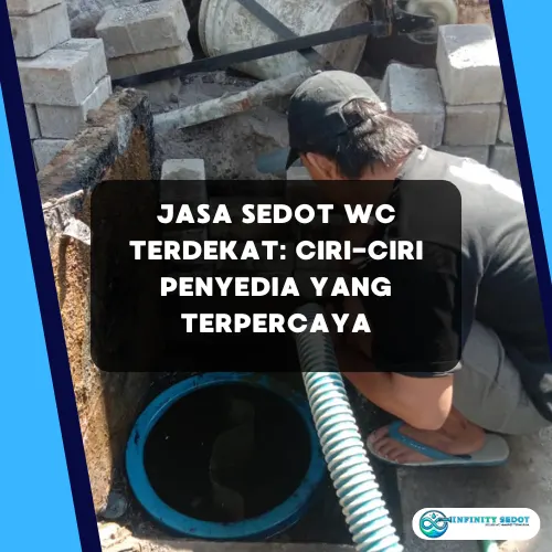 Jasa Sedot WC Terdekat Ciri-Ciri Penyedia yang Terpercaya