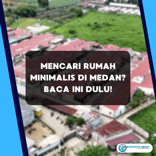 Mencari Rumah Minimalis di Medan Baca ini dulu!