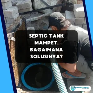 Septic Tank Mampet, Bagaimana Solusinya?