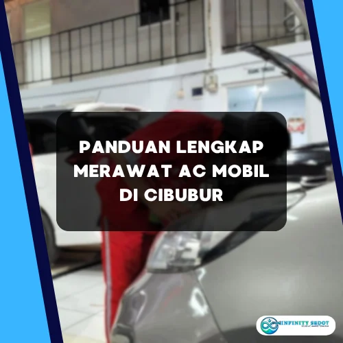 Panduan Lengkap Merawat AC Mobil di Cibubur