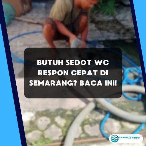 Butuh Sedot WC Respon Cepat di Semarang Baca ini!