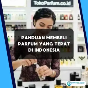 Panduan Membeli Parfum yang Tepat di Indonesia