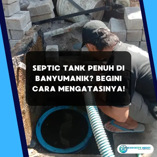 Septic Tank Penuh di Banyumanik Begini Cara Mengatasinya!