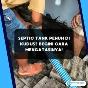 Septic Tank Penuh di Kudus? Begini Cara Mengatasinya!