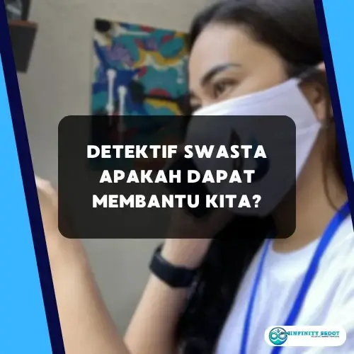 Detektif Swasta Apakah Dapat Membantu Kita