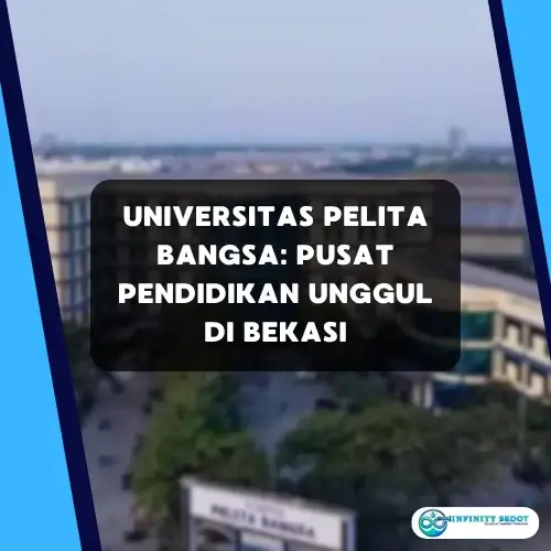 Universitas Pelita Bangsa Pusat Pendidikan Unggul di Bekasi