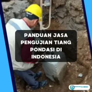 Panduan Jasa Pengujian Tiang Pondasi di Indonesia