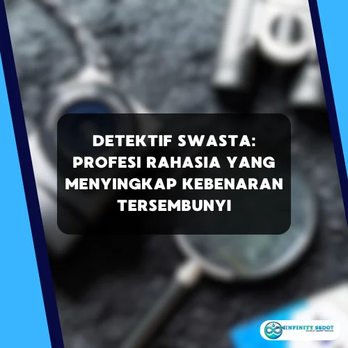 Detektif Swasta Profesi Rahasia yang Menyingkap Kebenaran Tersembunyi