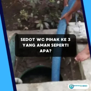 Sedot WC Pihak ke 3 yang Aman Seperti Apa? Panduan Memilih Layanan Penghubung Jasa yang Terpercaya