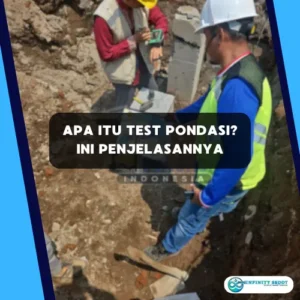 Apa Itu Test Pondasi Ini Penjelasannya