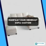 Manfaat dari Membuat Sofa Custom