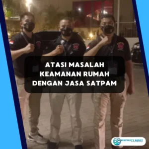 Atasi Masalah Keamanan Rumah Dengan Jasa Satpam