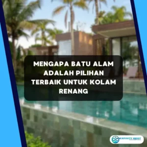 Mengapa Batu Alam adalah Pilihan Terbaik untuk Kolam Renang