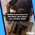 Mengetahui Legalitas Penyedia Jasa Sedot WC Secara Umum